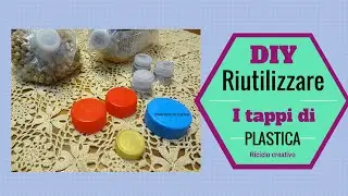 Riciclo creativo: come riutilizzare i TAPPI DI PLASTICA ❤️ Divertirsi in cucina