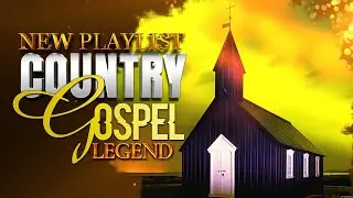 50 Great Modern Country Gospel Songs 2023 Playlist - Old Time Gospel Songs Playlist Full Album