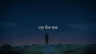 cry for me ~ the weeknd (slowed + reverb)