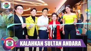 SIANG INI ! KALAHKAN SULTAN ANDARA ARIEL NOAH BUKA PABRIK TERBESARNYA