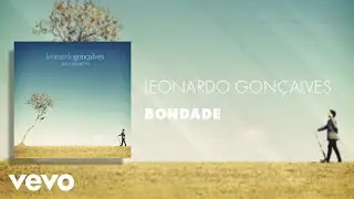 Leonardo Gon&ccedil;alves - bondade (&Aacute;udio Oficial)