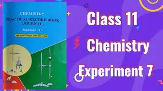Class 11 Chemistry | Practical Record Book (Journal) | Experiment 7 #chemistry