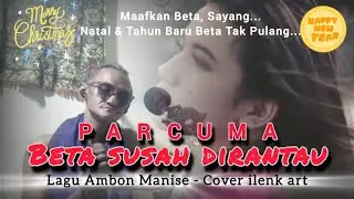 PARCUMA BETA SUSAH DIRANTAU - Lagu Ambon - Cover ilenk art