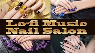 Lofi Music For Nail Salon | Calm & Clean | Perfect For Salon