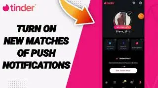 How To Turn On New Matches Of Push Notifications On Tinder App 2025