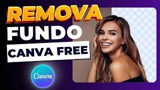 Como REMOVER FUNDO no Canva GR&Aacute;TIS!
