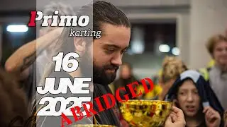[Abridged] Primo Karting :: Primo Gara :: June 16