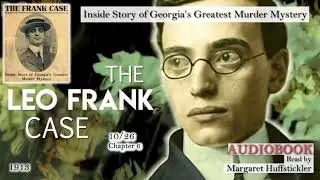 Leo Frank Case 10 Inside Story of Georgia's Greatest Murder Mystery