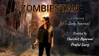Zombiestan | Zombie movie | Zombie video | Dolly Harshit