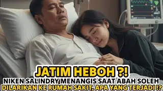 JATIM HEBOH‼️ Niken Salindry Menangis Histeris Saat Abah Sholeh Dilarikan ke Rumah Sakit 