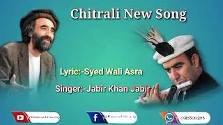 Chitrali new song : singer:-Jabir Khan jabir Lyric:-sahib wali Asra !! khowar New song 2021