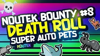 Noutek's Bounty #8 - Death Roll Challenge | Super Auto Pets