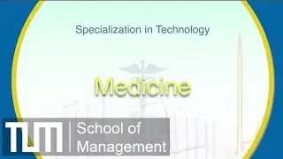 TUM School of Management's Specialization in Technology: Medicine