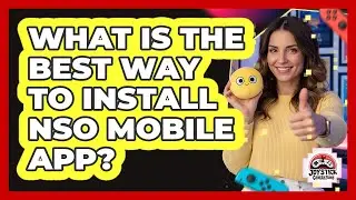 What Is The Best Way To Install NSO Mobile App?
