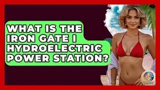What Is The Iron Gate I Hydroelectric Power Station? - TalkingSoutheastEurope