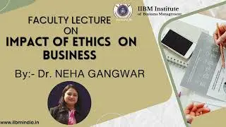 FACULTY LECTURE ON  "IMPACT OF ETHICS ON BUSINESS"📚✨