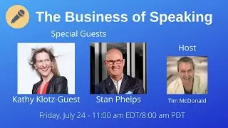 The Business of Speaking with Kathy Klotz-Guest and Stan Phelps