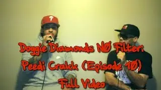 Doggie Diamonds No Filter: Ft. Peedi Crakk (Episode 10) (Full Video)