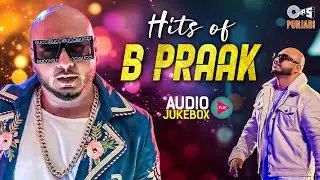 Best of B Praak | Audio Jukebox | B Praak Hits Songs | Latest Punjabi Songs 2025