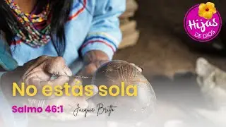 No estás sola - Salmo 46,1