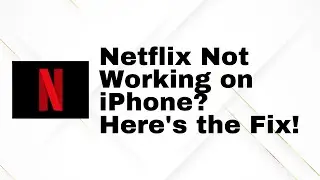 How to Fix Netflix Not Working on iPhone | Quick & Easy Solutions!