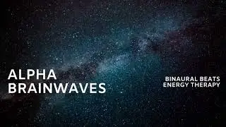 Pure Alpha Brainwaves: Energy Therapy & Binaural Beats
