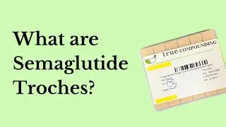 Compounded Semaglutide Troches | True Compounding