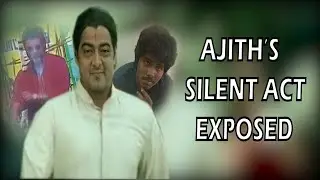 Ajith's silent act exposed | ajith troll | Prakash M Edits