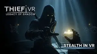Игровой трейлер Thief VR: Legacy of Shadow: стелс в VR