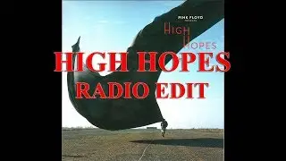Pink Floyd - High Hopes (Radio Edit)