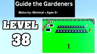 LEVEL 38 in GUIDE THE GARDENERS Walkthrough [Roblox] [Full Guide] [How To Guide The Gardeners]