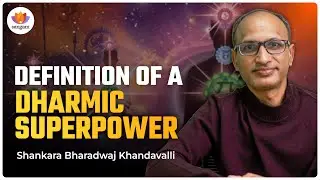 Definition of a Dharmic Superpower |  | Shankara Bharadwaj Khandavalli (Skanda Veera)| Rahul Dewan