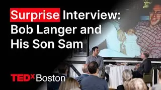 Surprise Interview: Bob Langer and His Son Sam | Sam Langer & Bob Langer | TEDxBoston