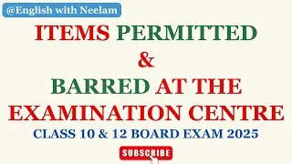 Permitted & Barred Items at BOARD EXAMINATION Centre I Class 10 & 12