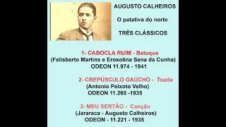 TRÊS CLÁSSICOS DE AUGUSTO CALHEIROS - CABOCLA RUIM - CREPÚSCULO GAÚCHO e MEU SERTÃO. BOA FIDELIDADE