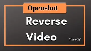 How To Reverse Video In Openshot - OpenShot Video Editor Tutorial #15