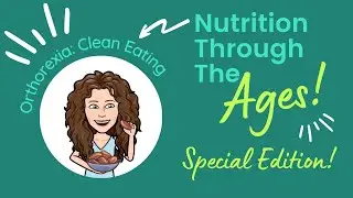 Nutrition Through The Ages: Special Edition - Orthorexia (Clean Eating)