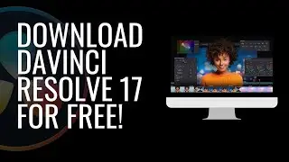 HOW TO DOWNLOAD DAVINCI RESOLVE 17 FOR FREE?