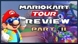 Mario Kart Tour Is Complicated- Part II (Mario Kart Tour Review)
