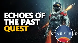 Echoes of the Past Starfield