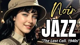 NOIR JAZZ. THE LAST CALL, 1940s.