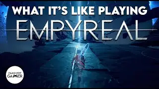 What It&rsquo;s Like Playing | Empyreal