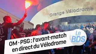 OM - PSG : l'avant-match en direct du V&eacute;lodrome