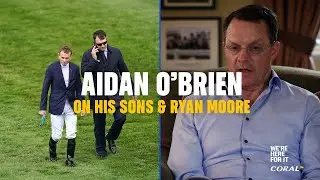 Aidan O'Brien on his sons & Ryan Moore