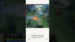 My Stupid Moments in Dota 2 Epic Fail! #dota2 #beginnergamer #dota2battles