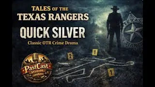 Tales of the Texas Rangers &ndash; &ldquo;Quick Silver&rdquo; 08:05:1950 | Joel McCrea as Ranger Jace Pearson |