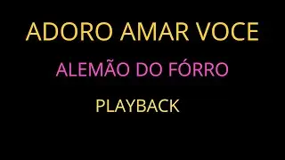 ADORO AMAR VOCÊ -  ALEMÃO DO FORRO (PLAYBACK) #alemãodoforró