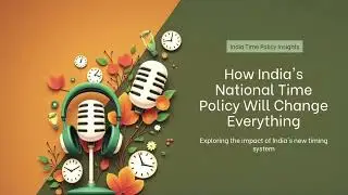 India's New Time Policy | IST |  SCIENCE AND TECHNOLOGY | India...