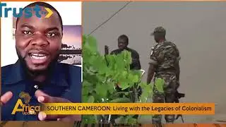 AFRICA UPDATE; SOUTHERN CAMEROON; Living With The Legacies Of Colonialism | TRUST TV