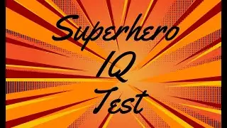 Superhero IQ Test: 10 Trivia Questions to Separate the Fans from the Fakers